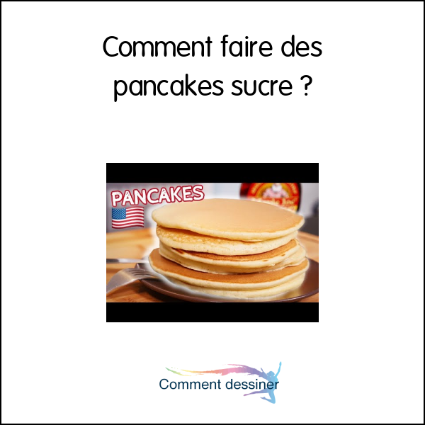 Comment faire des pancakes sucré